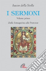 I sermoni. Vol. 1: Dalla Settuagesima alla Pentecoste