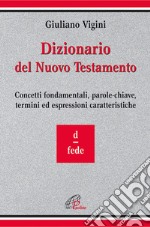 Dizionario del Nuovo Testamento. Concetti fondamentali, parole-chiave, termini ed espressioni caratteristiche. Vol. 3: D-Fede libro