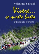 Vivere... se questo basta. Un sentiero d'amore libro