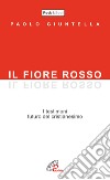 Il fiore rosso. I testimoni, futuro del cristianesimo libro