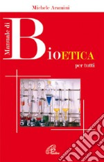 Manuale di bioetica per tutti libro