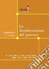 Le demitizzazione del parroco. Il ruolo della comunità parrocchiale nella nuova visione di Chiesa libro