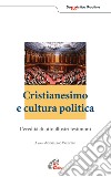 Cristianesimo e cultura politica. L'eredità di otto illustri testimoni libro