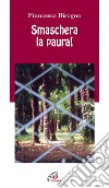 Smaschera la paura libro