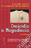 Omicidio a Mogadiscio. L'ultimo vescovo al crepuscolo della Somalia libro