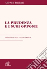 La prudenza e i suoi opposti libro