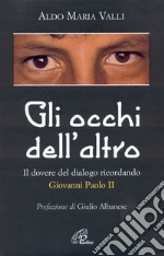 Gli occhi dell'altro. Il dovere del dialogo, ricordando Giovanni Paolo II