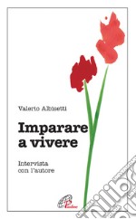 Imparare a vivere. Intervista con l'autore libro