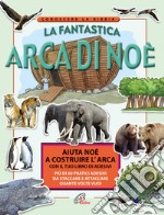 La fantastica arca di Noè libro