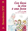 Con Gesù la vita è una festa. Il papa ai bambini della prima comunione libro