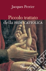 Piccolo trattato della fede cattolica