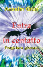 Entra in contatto. Preghiere giovani libro