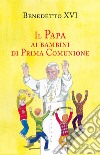 Il papa ai bambini di prima comunione libro