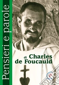Pensieri e parole di Charles de Foucauld