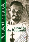 Pensieri e parole di Charles de Foucauld libro