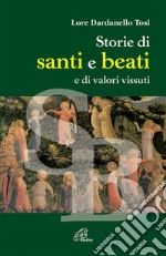 Storie di santi e beati e di valori vissuti libro