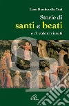 Storie di santi e beati e di valori vissuti libro