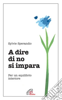 A dire di no si impara. Per un equilibrio interiore
