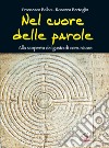 Nel cuore delle parole. Alla scoperta del gusto di comunicare libro