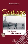 Santiago. La fuerza del camino libro