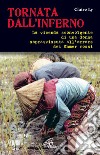 Tornata dall'inferno. La vicenda sconvolgente di una donna sopravvissuta all'orrore dei Khmer rossi libro di Ly Claire