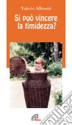 Si può vincere la timidezza? libro