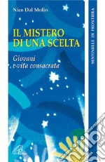 Il mistero di una scelta. Giovani e vita consacrata