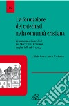 La formazione dei catechisti nella comunità cristiana. Formazione dei catechisti per l'iniziazione cristiana dei fanciulli e dei ragazzi libro