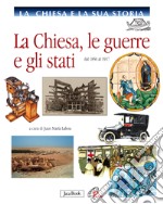 La Chiesa e la sua storia. La Chiesa, le guerre, gli Stati. Dal 1850 al 1917 libro