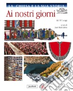 La Chiesa e la sua storia. Ai nostri giorni. Dal 1917 a oggi libro