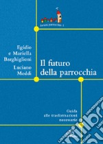 Il futuro della parrocchia. Guida alle trasformazioni necessarie