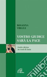 Vostro giudice sarà la pace. Lectio divina testi di Isaia libro