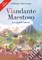 Viandante maestoso. La via della bellezza. Con CD Audio libro