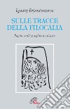 Sulle tracce della filocalia. Pagine sulla preghiera esicasta libro