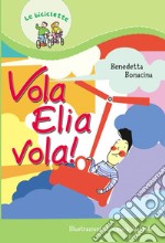 Vola Elia vola! libro