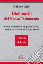 Dizionario del Nuovo Testamento. Concetti fondamentali, parole-chiave, termini ed espressioni caratteristiche (4) libro