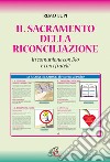 Il sacramento della riconciliazione. In comunione con Dio e con i fratelli libro