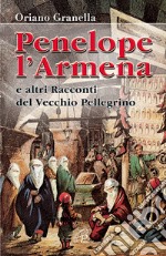 Penelope l'armena e altri racconti del vecchio pellegrino libro