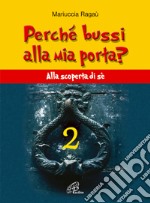 Perché bussi alla mia porta?. Vol. 2: Alla scoperta di sé