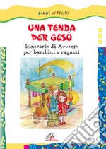 Una tenda per Gesù. Itinerario di Avvento per bambini e ragazzi libro