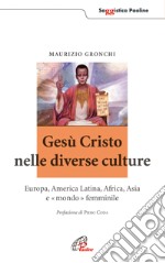 Gesù Cristo nelle diverse culture. Europa, America latina, Africa, Asia e «mondo femminile» libro