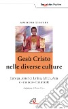 Gesù Cristo nelle diverse culture. Europa, America latina, Africa, Asia e «mondo femminile» libro