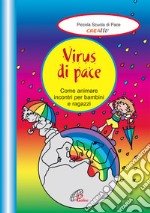 Virus di pace. Come animare incontri per bambini e ragazzi libro