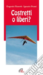 Costretti o liberi? libro