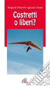 Costretti o liberi? libro