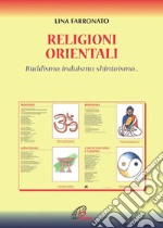 Religioni orientali. Induismo, buddismo, shintoismo, confucianesimo e taoismo libro