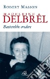 Madeleine Delbrêl. Basterebbe credere libro di Masson Robert