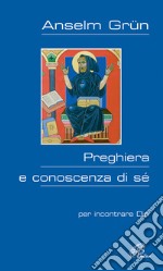 Preghiera e conoscenza di sé. Per incontrare Dio libro