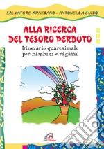 Alla ricerca del tesoro perduto. Itinerario quaresimale per bambini e ragazzi libro