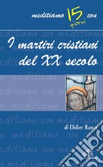 I martiri cristiani del XX secolo